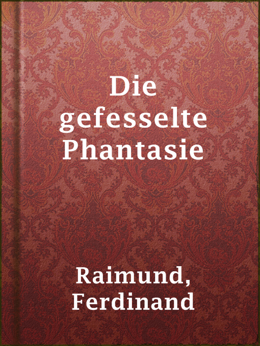 Title details for Die gefesselte Phantasie by Ferdinand Raimund - Available